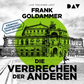 Hörbuch Die Verbrechen der Anderen - Kriminaldauerdienst Ost-West, Band 2 (Ungekürzt)  - Autor Frank Goldammer   - gelesen von Uve Teschner