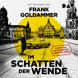 Hörbuch Im Schatten der Wende. Kriminaldauerdienst: Team Ost-West (Ungekürzt)  - Autor Frank Goldammer   - gelesen von Uve Teschner