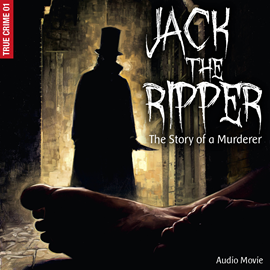 Hörbuch Jack the Ripper - The Story of a Murderer (True Crime 1)  - Autor Frank Gustavus   - gelesen von Schauspielergruppe