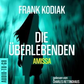 Hörbuch Amissa. Die Überlebenden - Kantzius, Band 3 (ungekürzt)  - Autor Frank Kodiak   - gelesen von Charles Rettinghaus