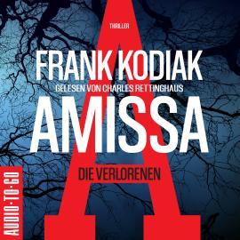 Hörbuch Amissa. Die Verlorenen - Kantzius, Band 1 (Ungekürzt)  - Autor Frank Kodiak   - gelesen von Charles Rettinghaus