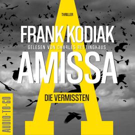 Hörbuch Amissa. Die Vermissten - Kantzius, Band 2 (ungekürzt)  - Autor Frank Kodiak   - gelesen von Charles Rettinghaus