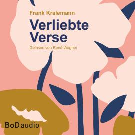 Hörbuch Verliebte Verse (Ungekürzt)  - Autor Frank Kralemann   - gelesen von René Wagner