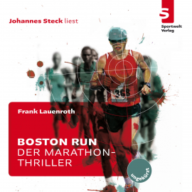 Hörbuch Boston Run - Der Marathon-Thriller  - Autor Frank Lauenroth   - gelesen von Johannes Steck