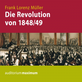 Hörbuch Die Revolution von 1848/49  - Autor Frank Lorenz Müller   - gelesen von Diverse