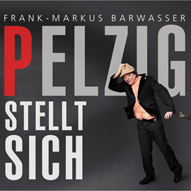 Hörbuch Pelzig stellt sich  - Autor Frank-Markus Barwasser   - gelesen von Frank-Markus Barwasser