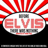 Before Elvis There Was Nothing