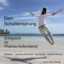 Hörbuch Dein Schattensprung: Erfolgreich im Pharma-Außendienst  - Autor Frank-Peter Stange   - gelesen von Schauspielergruppe