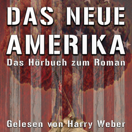 Hörbuch Das neue Amerika  - Autor Frank Queisser   - gelesen von Harry Weber