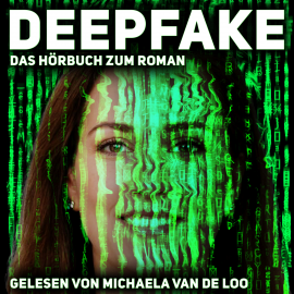 Hörbuch Deepfake  - Autor Frank Queißer   - gelesen von Michaela van de Loo