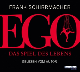 Hörbuch Ego: Das Spiel des Lebens  - Autor Frank Schirrmacher   - gelesen von Frank Schirrmacher