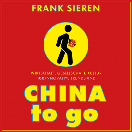 Hörbuch China to go  - Autor Frank Sieren   - gelesen von Frank Sieren