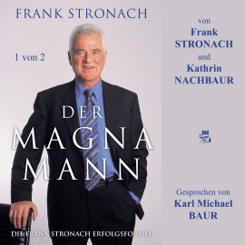 Hörbuch Der Magna Mann - 1 von 2  - Autor Frank Stronach   - gelesen von Karl Michael Baur