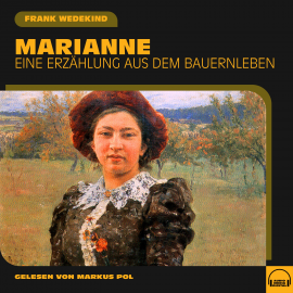 Hörbuch Marianne  - Autor Frank Wedekind   - gelesen von Markus Pol
