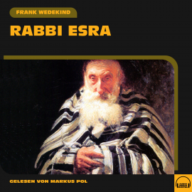 Hörbuch Rabbi Esra  - Autor Frank Wedekind   - gelesen von Markus Pol