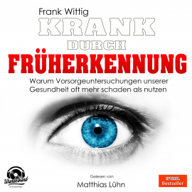Hörbuch Krank durch Früherkennung  - Autor Frank Wittig   - gelesen von Matthias Lühn