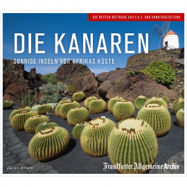 Hörbuch Die Kanaren  - Autor Frankfurter Allgemeine Archiv   - gelesen von Thomas Stecher