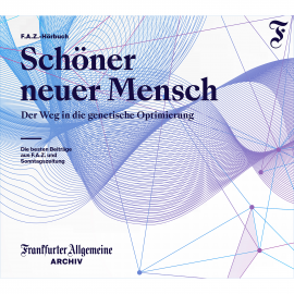 Hörbuch Schöner neuer Mensch  - Autor Frankfurter Allgemeine Archiv   - gelesen von Schauspielergruppe