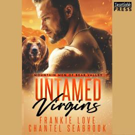 Hörbuch Untamed Virgins - Mountain Men of Bear Valley, Book 1 (Unabridged)  - Autor Frankie Love, Chantel Seabrook   - gelesen von Schauspielergruppe