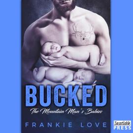 Hörbuch Bucked - The Mountain Man's Babies, Book 2 (Unabridged)  - Autor Frankie Love   - gelesen von Schauspielergruppe