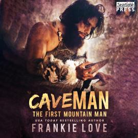 Hörbuch Cave Man - The First Mountain Man, Book 1 (Unabridged)  - Autor Frankie Love   - gelesen von Schauspielergruppe