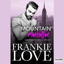 Hörbuch Mountain Manhattan - Mountain Man in the Big City (Unabridged)  - Autor Frankie Love   - gelesen von Schauspielergruppe