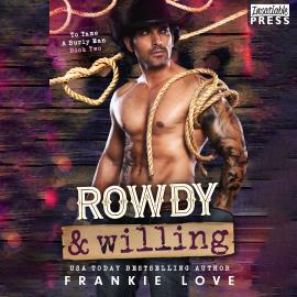 Hörbuch Rowdy and Willing - To Tame a Burly Man, Book 2 (Unabridged)  - Autor Frankie Love   - gelesen von Schauspielergruppe