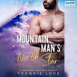 Hörbuch The Mountain Man's North Star - A Modern Mail-Order Bride Romance, Book 3 (Unabridged)  - Autor Frankie Love   - gelesen von Schauspielergruppe