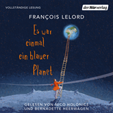 Hörbuch Es war einmal ein blauer Planet  - Autor François Lelord   - gelesen von Schauspielergruppe