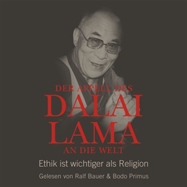 Hörbuch Der Appell des Dalai Lama an die Welt - Ethik ist wichtiger als Religion  - Autor Franz Alt;Dalai Lama   - gelesen von Schauspielergruppe