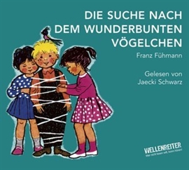 Hörbuch Die Suche nach dem wunderbunten Vögelchen  - Autor Franz Fühmann   - gelesen von Jaecki Schwarz
