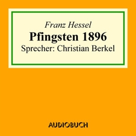 Hörbuch Pfingsten 1896  - Autor Franz Hessel   - gelesen von Christian Berkel