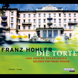 Hörbuch Die Torte und andere Erzählungen  - Autor Franz Hohler   - gelesen von Franz Hohler