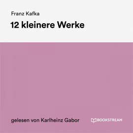 Hörbuch 12 kleinere Werke  - Autor Franz Kafka   - gelesen von Karlheinz Gabor