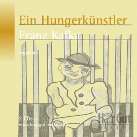 Hörbuch Ein Hungerkünstler - Vier Erzählungen  - Autor Franz Kafka   - gelesen von Theresa Berlage