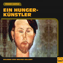 Hörbuch Ein Hungerkünstler  - Autor Franz Kafka   - gelesen von Walter Gellert
