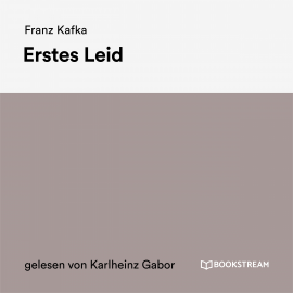 Hörbuch Erstes Leid  - Autor Franz Kafka   - gelesen von Karlheinz Gabor