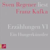 Erzählungen 6 - Ein Hungerkünstler - Sven Regener liest Franz Kafka