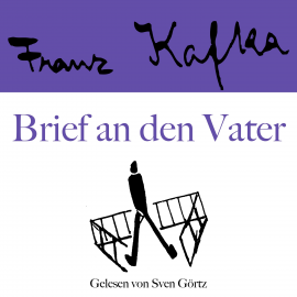 Hörbuch Franz Kafka: Brief an den Vater  - Autor Franz Kafka   - gelesen von Sven Görtz