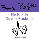 Franz Kafka: Ein Bericht für eine Akademie