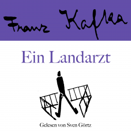 Hörbuch Franz Kafka: Ein Landarzt  - Autor Franz Kafka   - gelesen von Sven Görtz