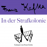 Franz Kafka: In der Strafkolonie