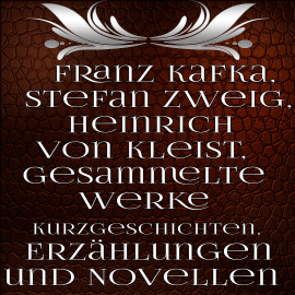 Hörbuch Gesammelte Werke Kurzgeschichten, Erzählungen und Novellen  - Autor Franz Kafka   - gelesen von Marco Neumann