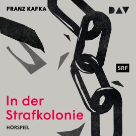 Hörbuch In der Strafkolonie  - Autor Franz Kafka   - gelesen von Schauspielergruppe