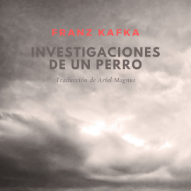 Hörbuch Investigaciones de un perro  - Autor Franz Kafka   - gelesen von Nacho Casas