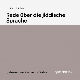 Hörbuch Rede über die jiddische Sprache  - Autor Franz Kafka   - gelesen von Karlheinz Gabor