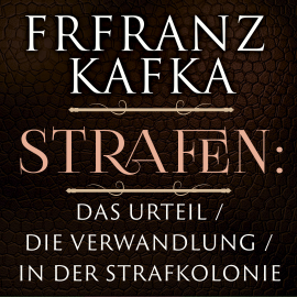 Hörbuch Strafen: Das Urteil / Die Verwandlung / In der Strafkolonie (Franz Kafka)  - Autor Franz Kafka   - gelesen von Marco Neumann