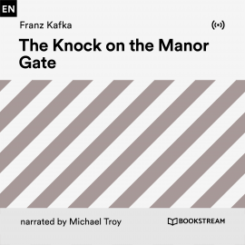 Hörbuch The Knock on the Manor Gate  - Autor Franz Kafka   - gelesen von Michael Troy