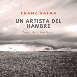 Hörbuch Un artista del hambre  - Autor Franz Kafka   - gelesen von Nacho Casas