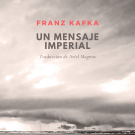 Hörbuch Un mensaje imperial  - Autor Franz Kafka   - gelesen von Nacho Casas